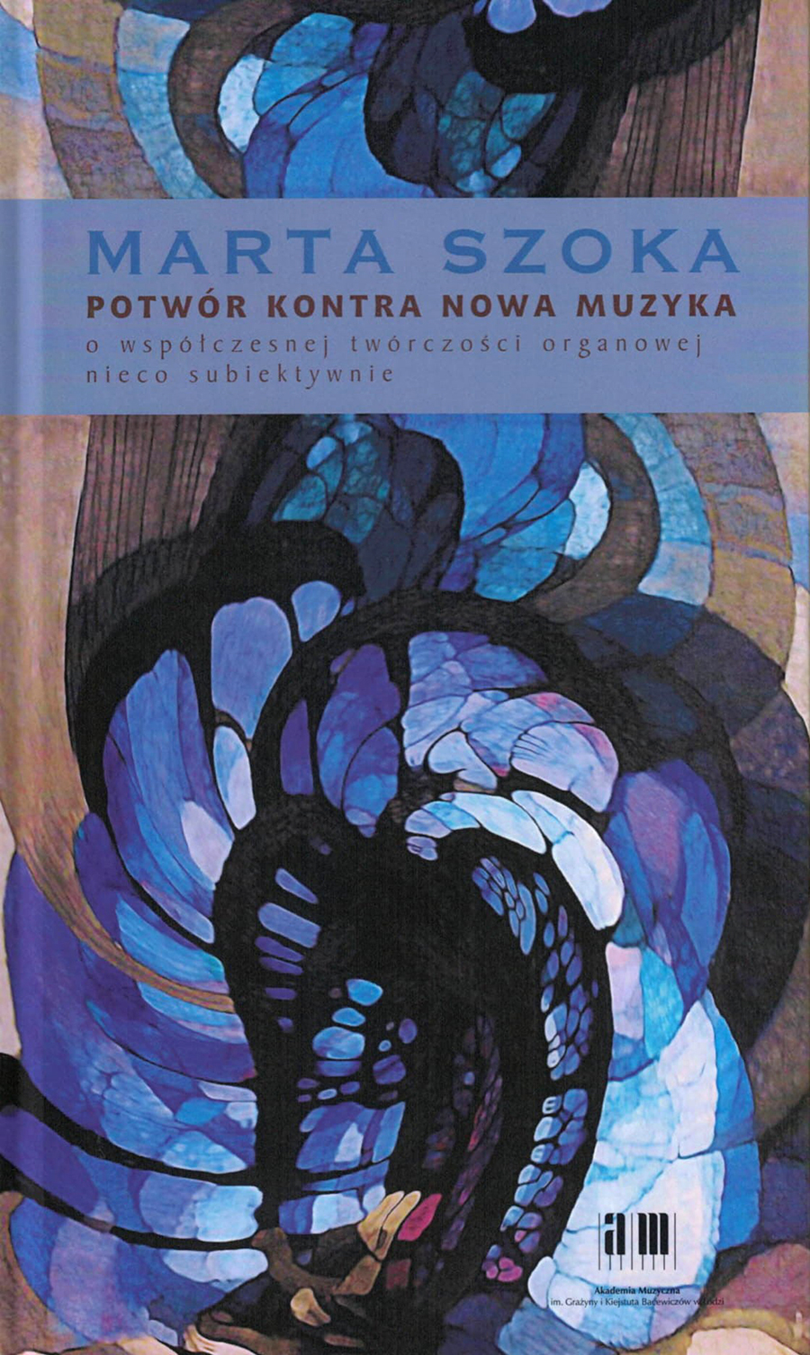 Potwór kontra nowa muzyka. O współczesnej twórczości organowej nieco subiektywnie (książka + CD)