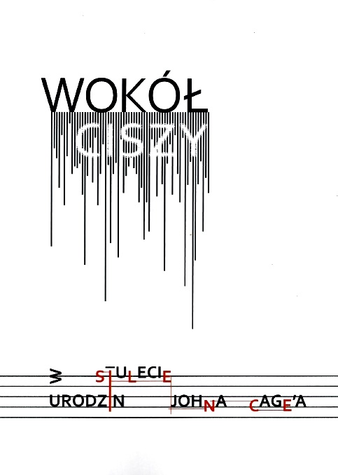 Wokół ciszy. W stulecie urodzin Johna Cage’a