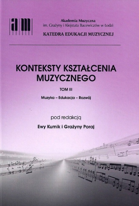 Konteksty kształcenia muzycznego. Tom III: Muzyka – Edukacja – Rozwój