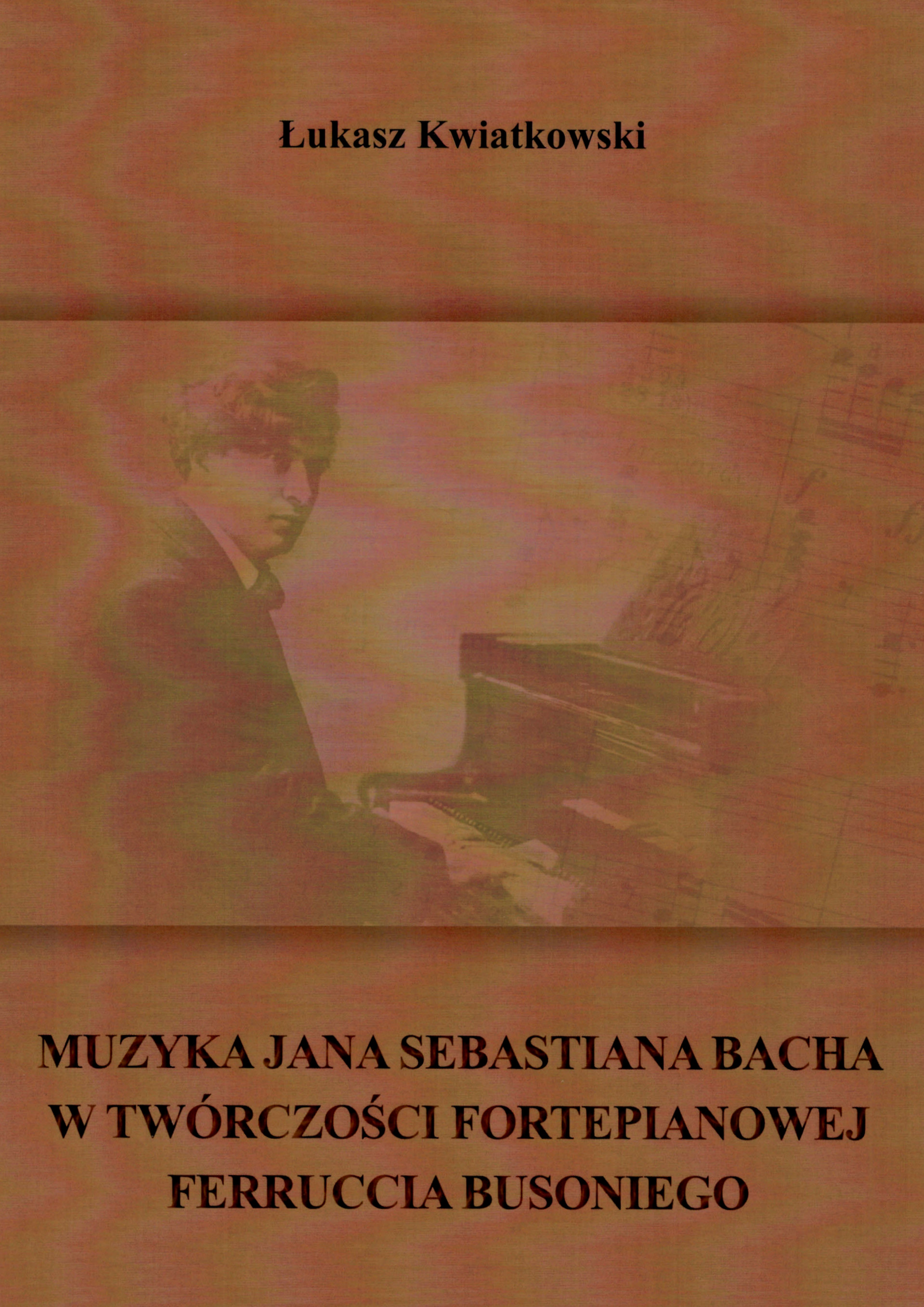 Muzyka J. S. Bacha w twórczości fortepianowej F. Busoniego